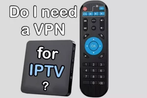 Brauche ich ein VPN für IPTV